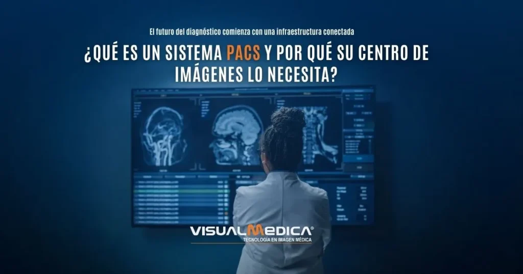 ¿Qué es un sistema PACS y por qué su centro de imágenes lo necesita?